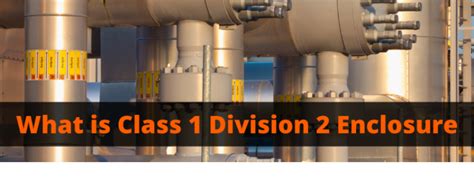 electrical class ii division 2 enclosures|class 1 division 2 locations.